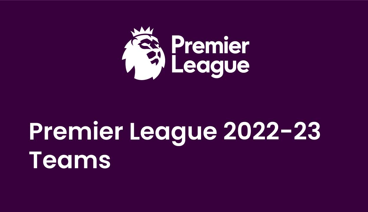 Which teams are involved in Premier League 2022-23