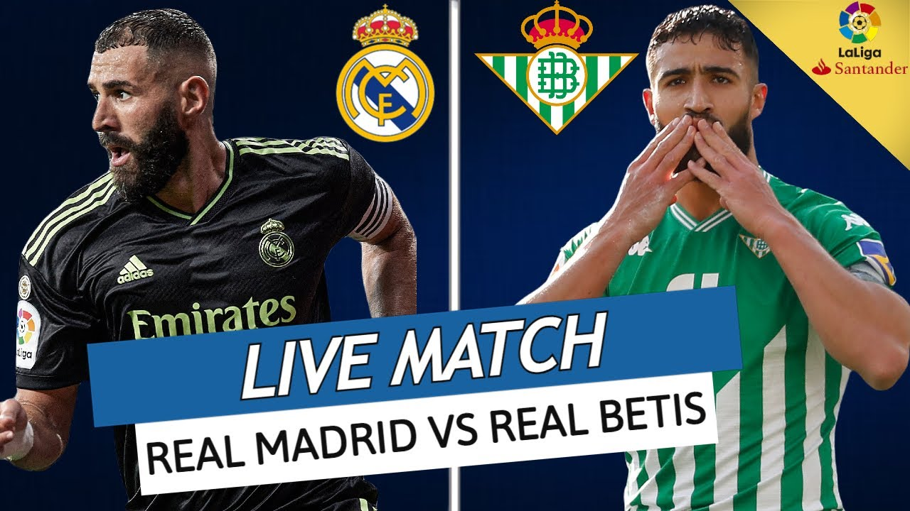 Real Madrid vs Real Betis live stream Match,