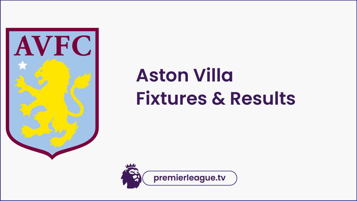 Burnley vs Aston Villa today, Aston Villa Fixtures 2024 Premier league