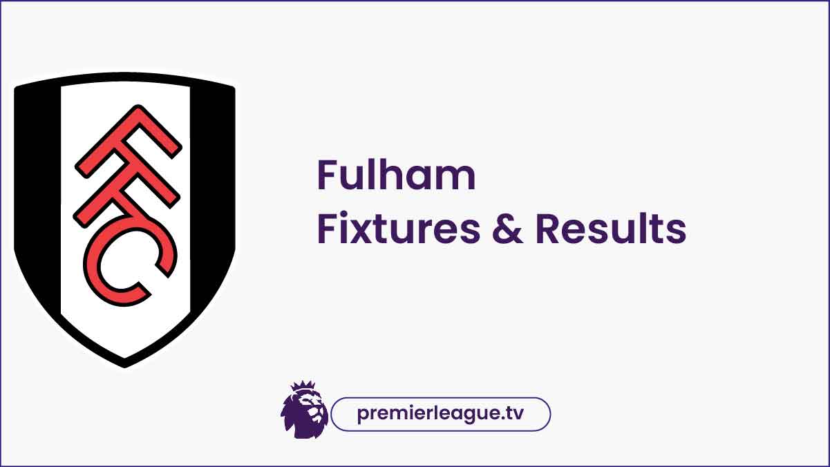Fulham Fixtures 2024