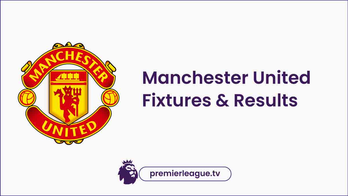 Nottingham vs Manchester United TV live, Manchester United Fixtures