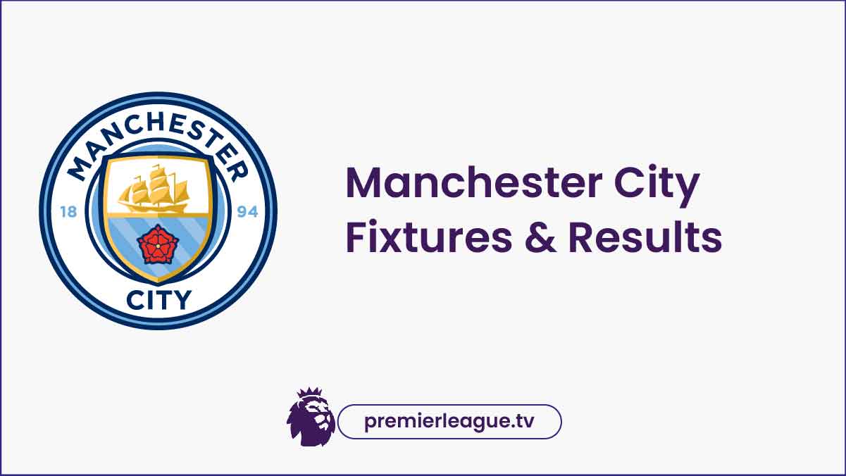 Sheffield vs Manchester City live TV, Manchester City Fixtures 2024