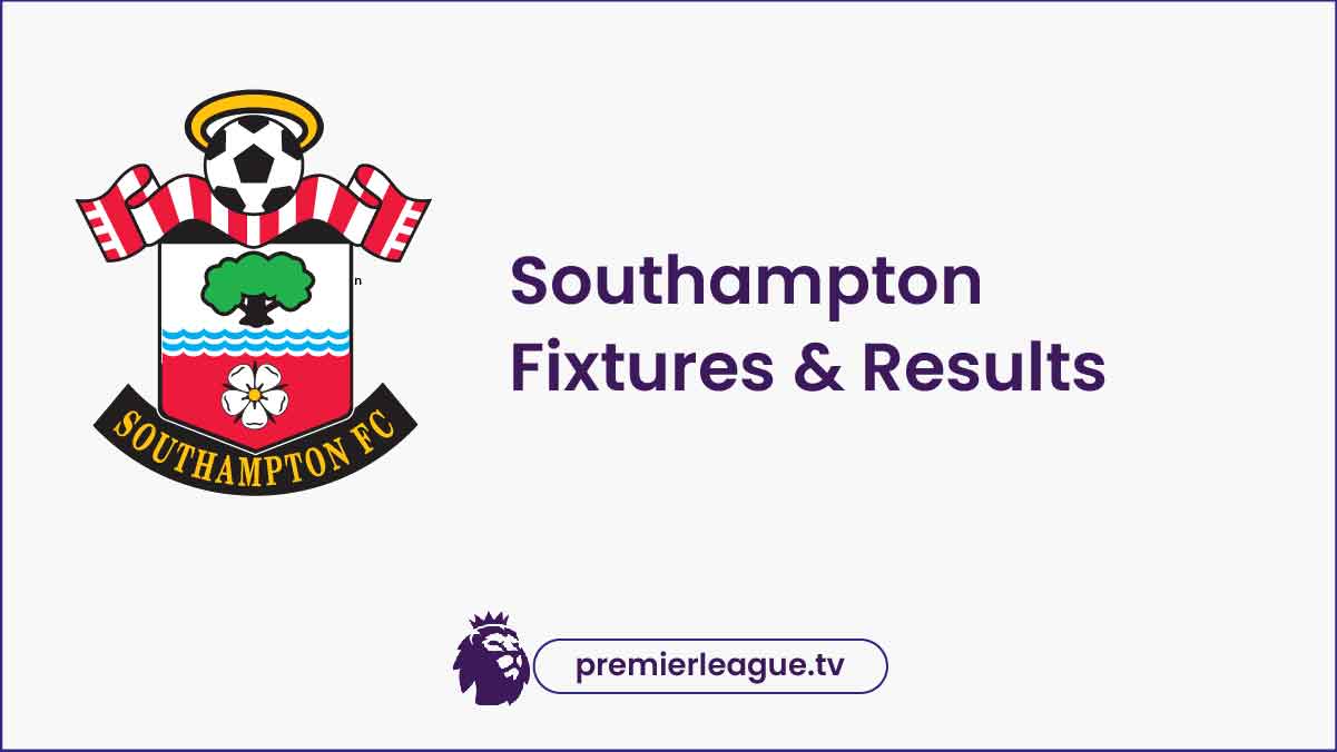 Southampton Fixtures 2024 Premier league