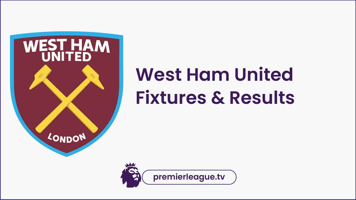West Ham Fixtures 2024 Premier league