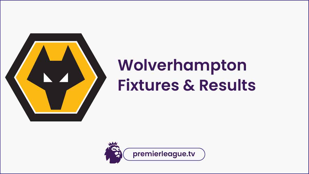 Everton Wolves TV Today, Wolverhampton Wanderers Fixtures 2024
