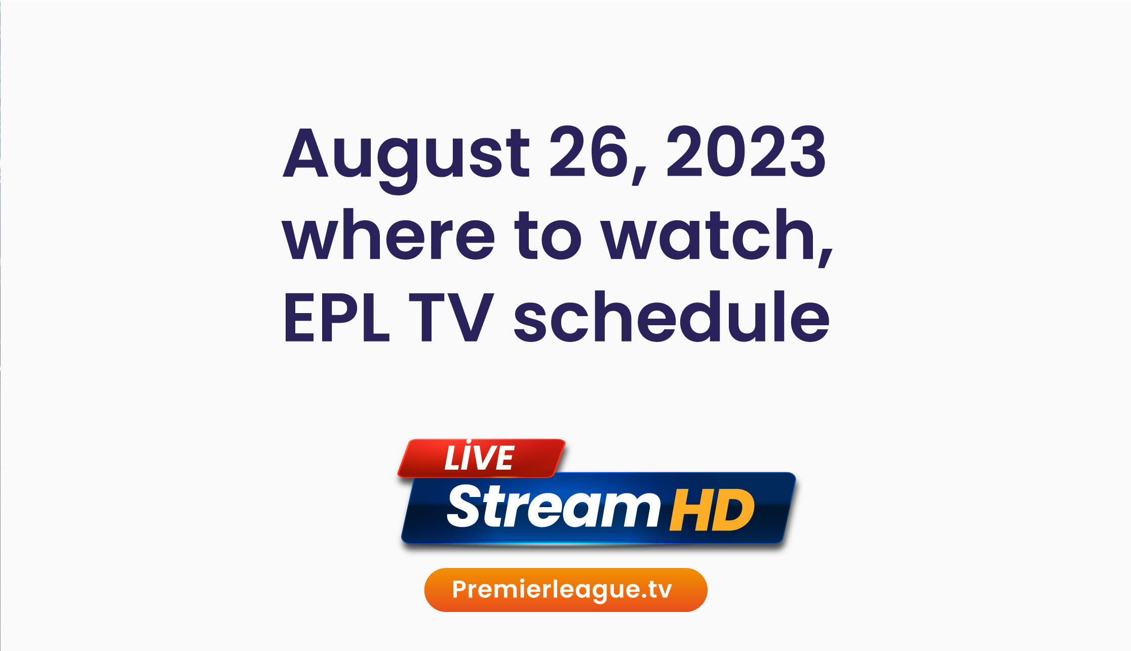 August 26, 2023 Premier League what matches are there, where to watch, EPL TV schedule