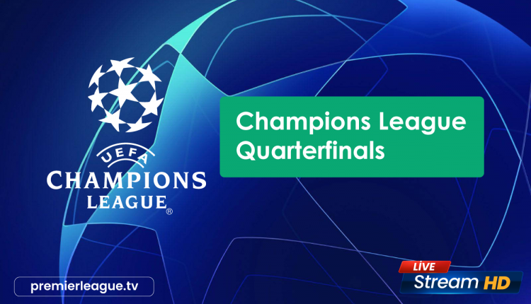 Champions League Quarterfinals