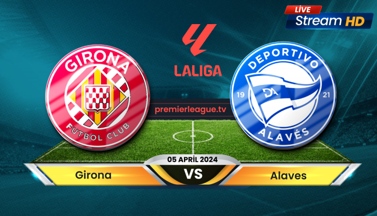 Girona vs Alaves Live Score