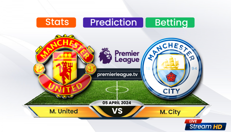 Manchester United vs Manchester City Prediction, stats, Betting Flash