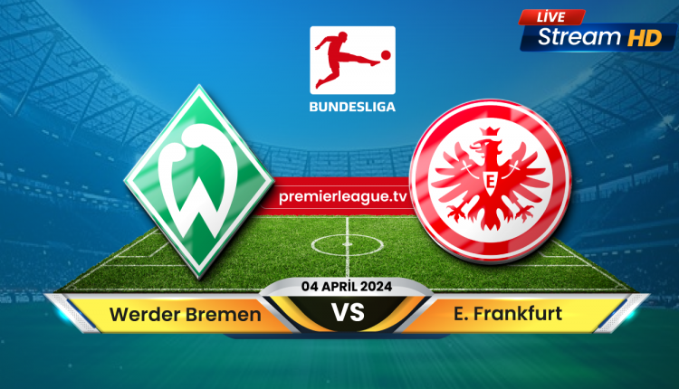Werder Bremen vs Eintracht Frankfurt Live